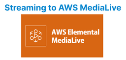 Streaming to AWS MediaLive from OBS: Setup Guide