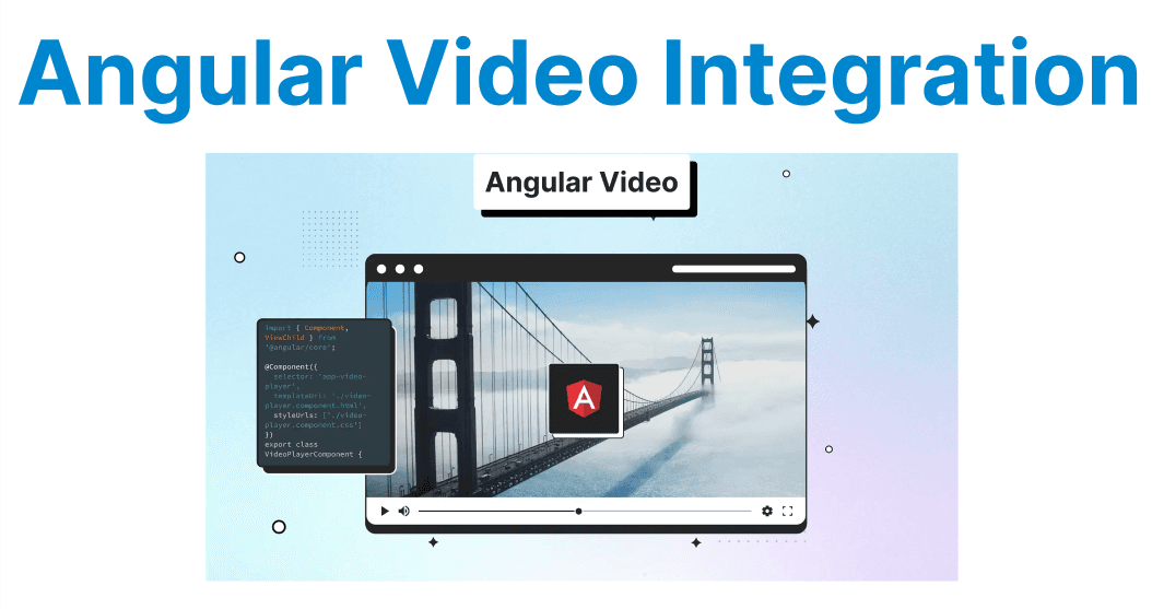 Angular & Video Integration: Best Practices