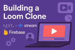 How to Build a Loom Clone Using Next.js, Stream, and Firebase?