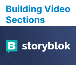 Building Video Sections with Storyblok Components