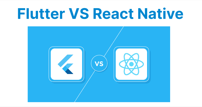 Comparing Flutter and React Native: Which to Choose?