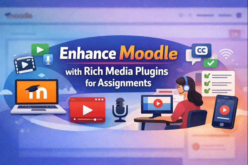 How to Enhance Moodle with Rich Media Plugins for Assignments?