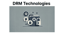 Overview of Popular DRM Technologies