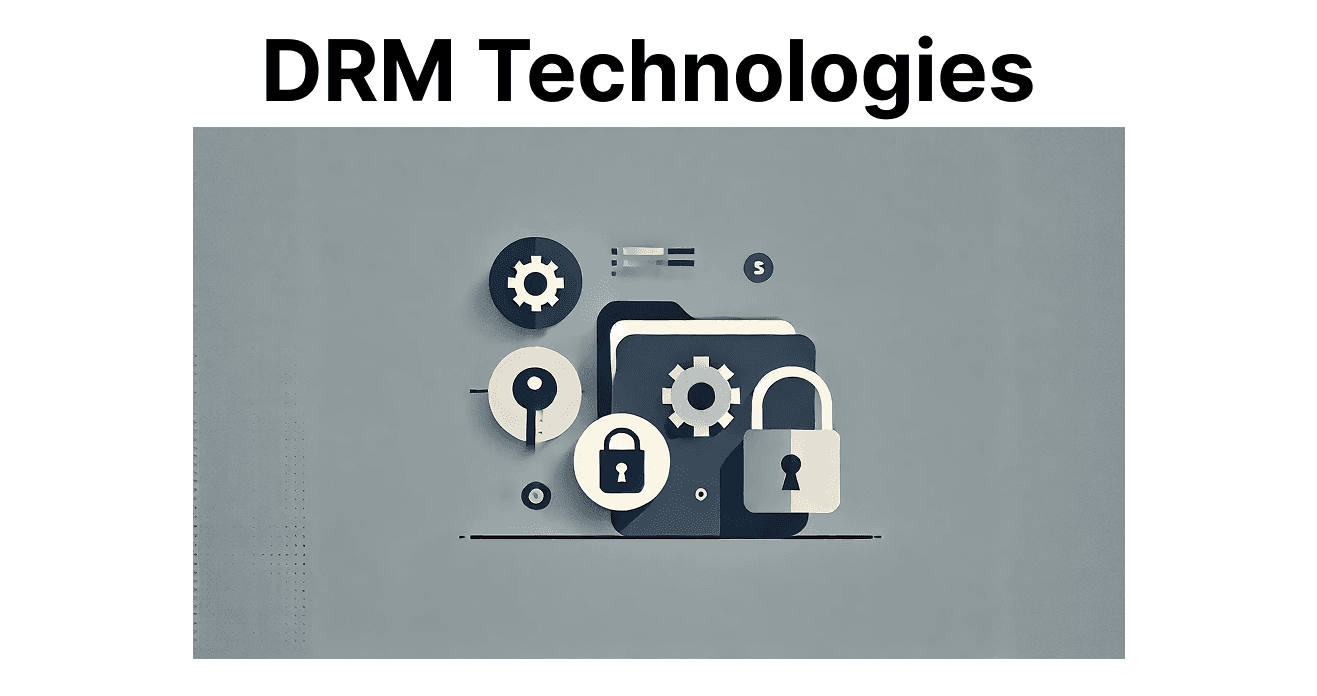 Overview of Popular DRM Technologies